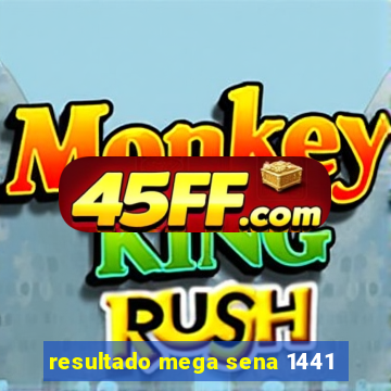 resultado mega sena 1441
